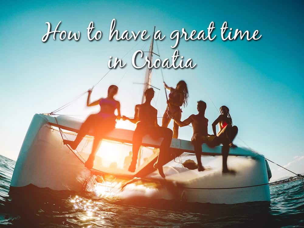 how to have a great time in Croatia